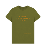 Moss Green I Dink Therefore I Am Classic Tee