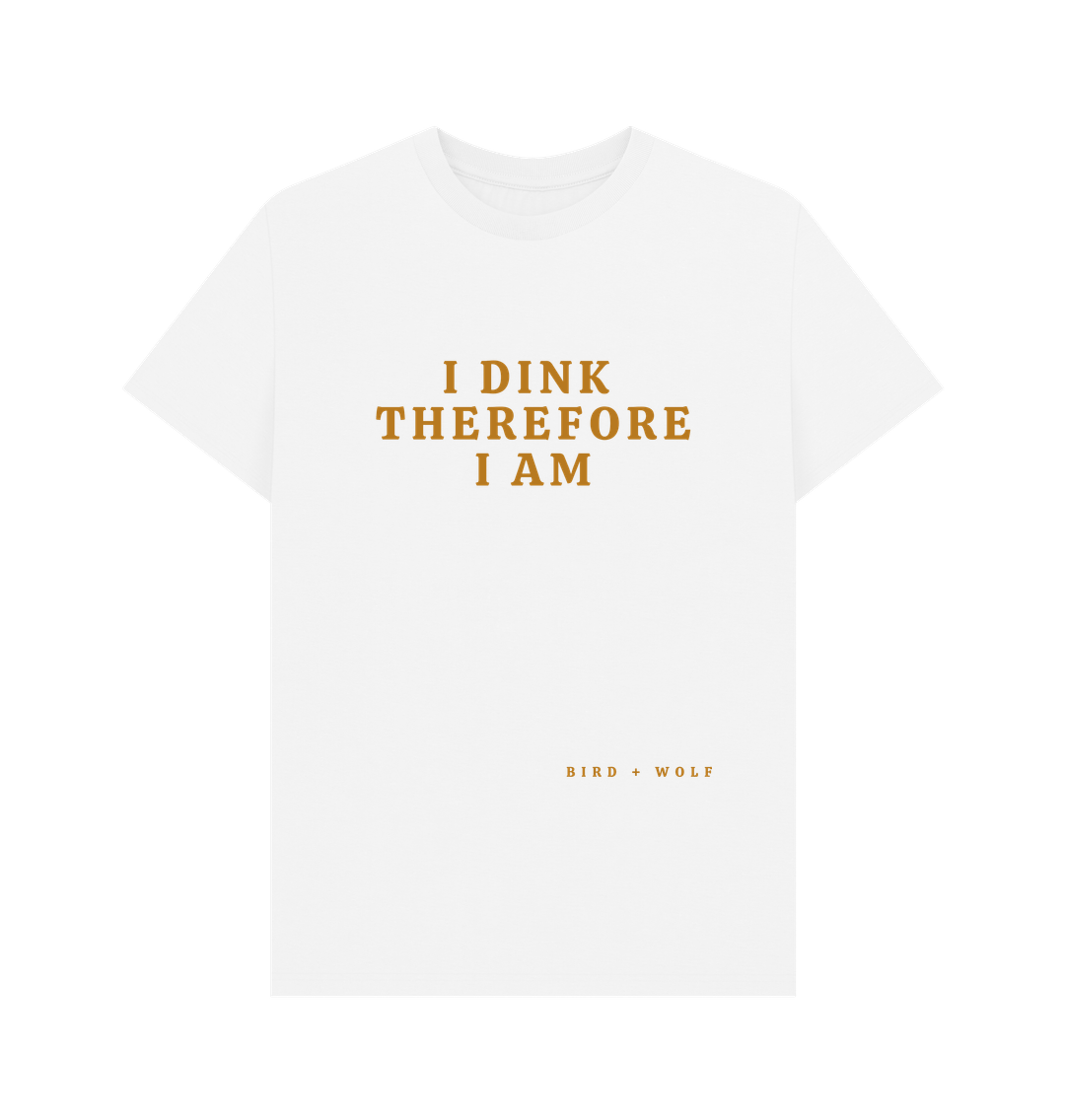 White I Dink Therefore I Am Classic Tee