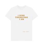 White I Dink Therefore I Am Classic Tee