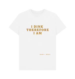 White I Dink Therefore I Am Classic Tee