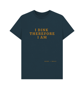 Denim Blue I Dink Therefore I Am Classic Tee