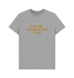 Athletic Grey I Dink Therefore I Am Classic Tee