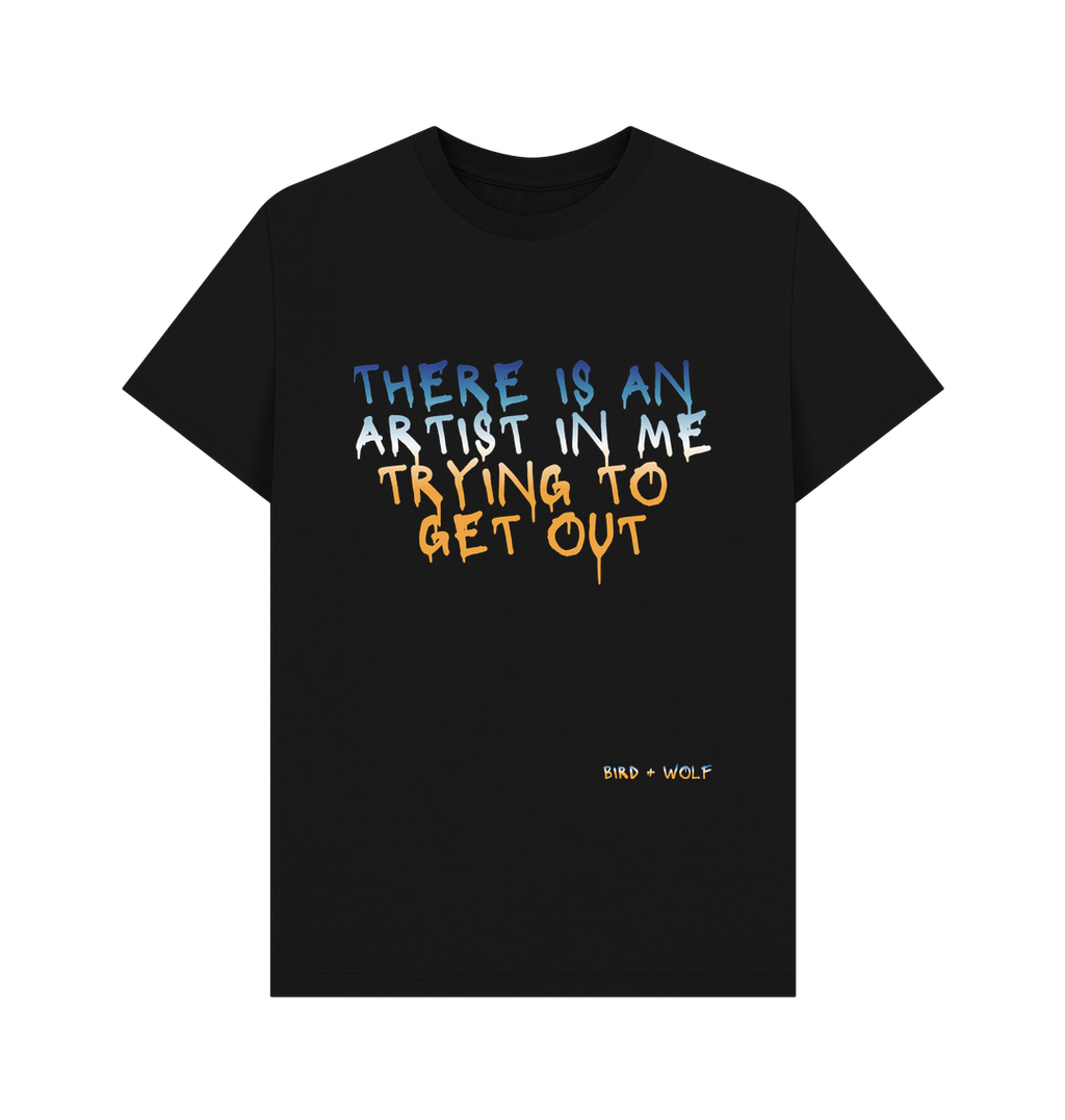 Black There Is An Artist in Me Trying To Get Out Classic Tee