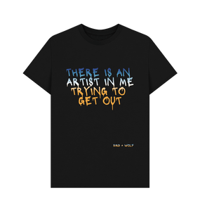 Black There Is An Artist in Me Trying To Get Out Classic Tee