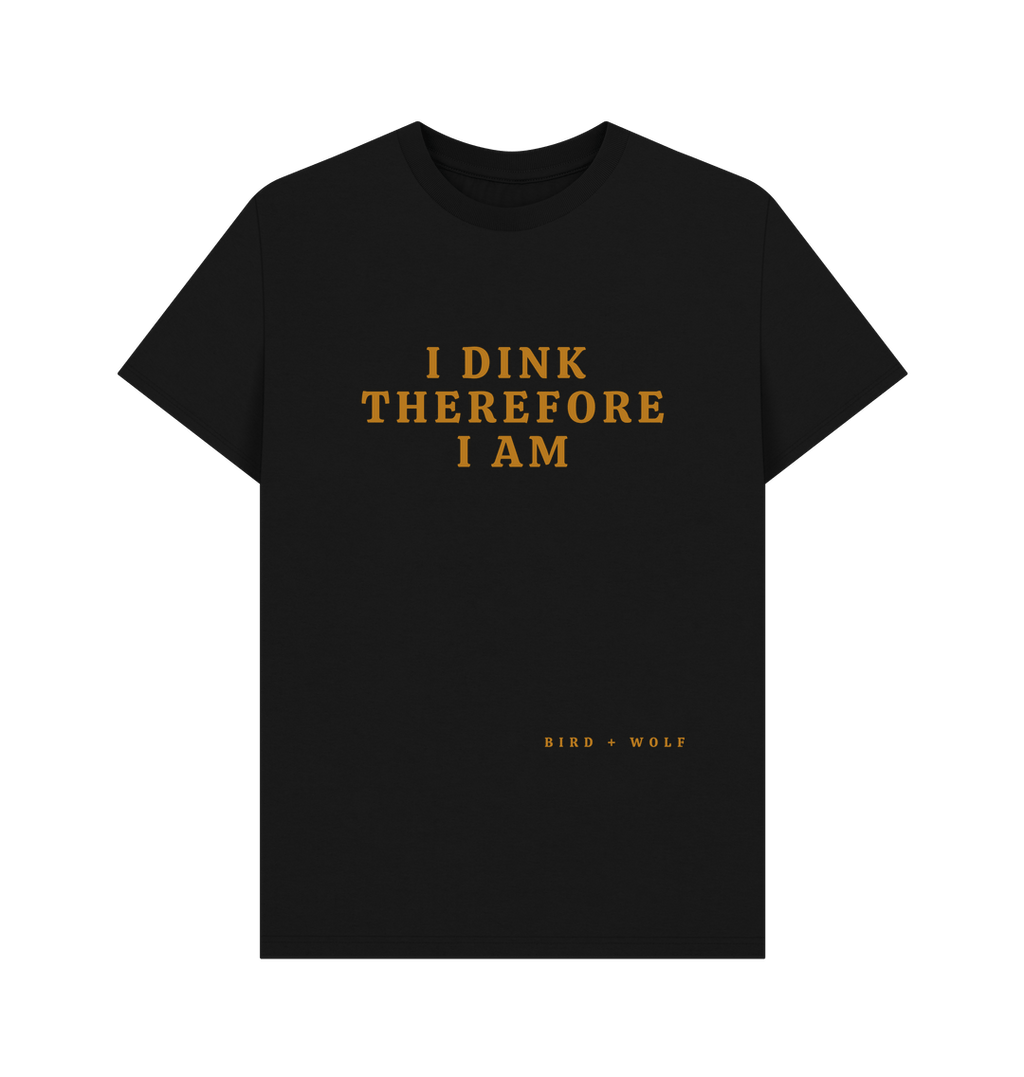 Black I Dink Therefore I Am Classic Tee