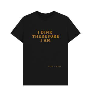 Black I Dink Therefore I Am Classic Tee