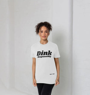 Dink Responsibly Classic Tee