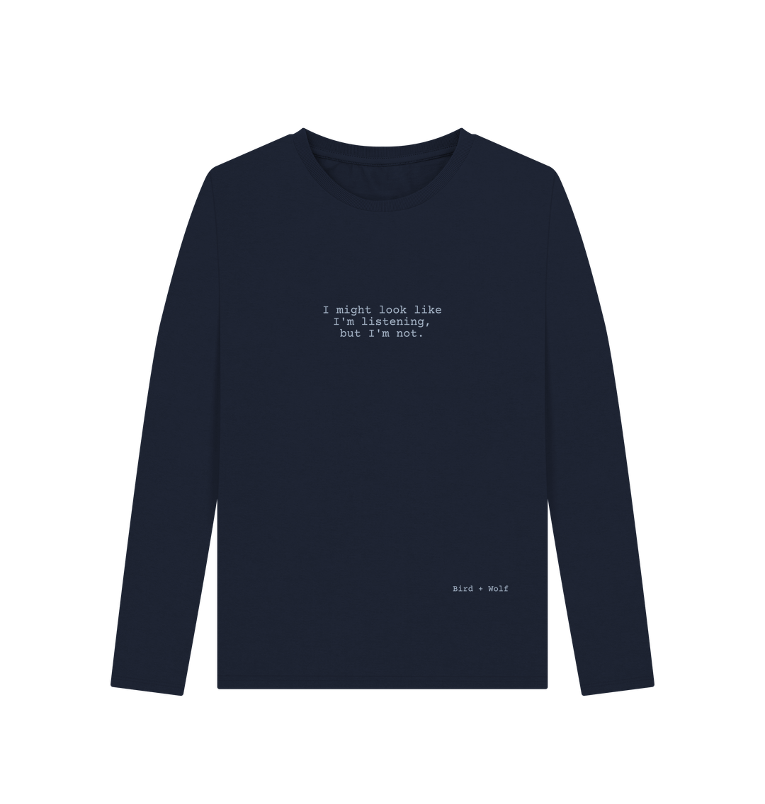 Navy Blue I Might Look Like I'm Listening Long Sleeve Tee