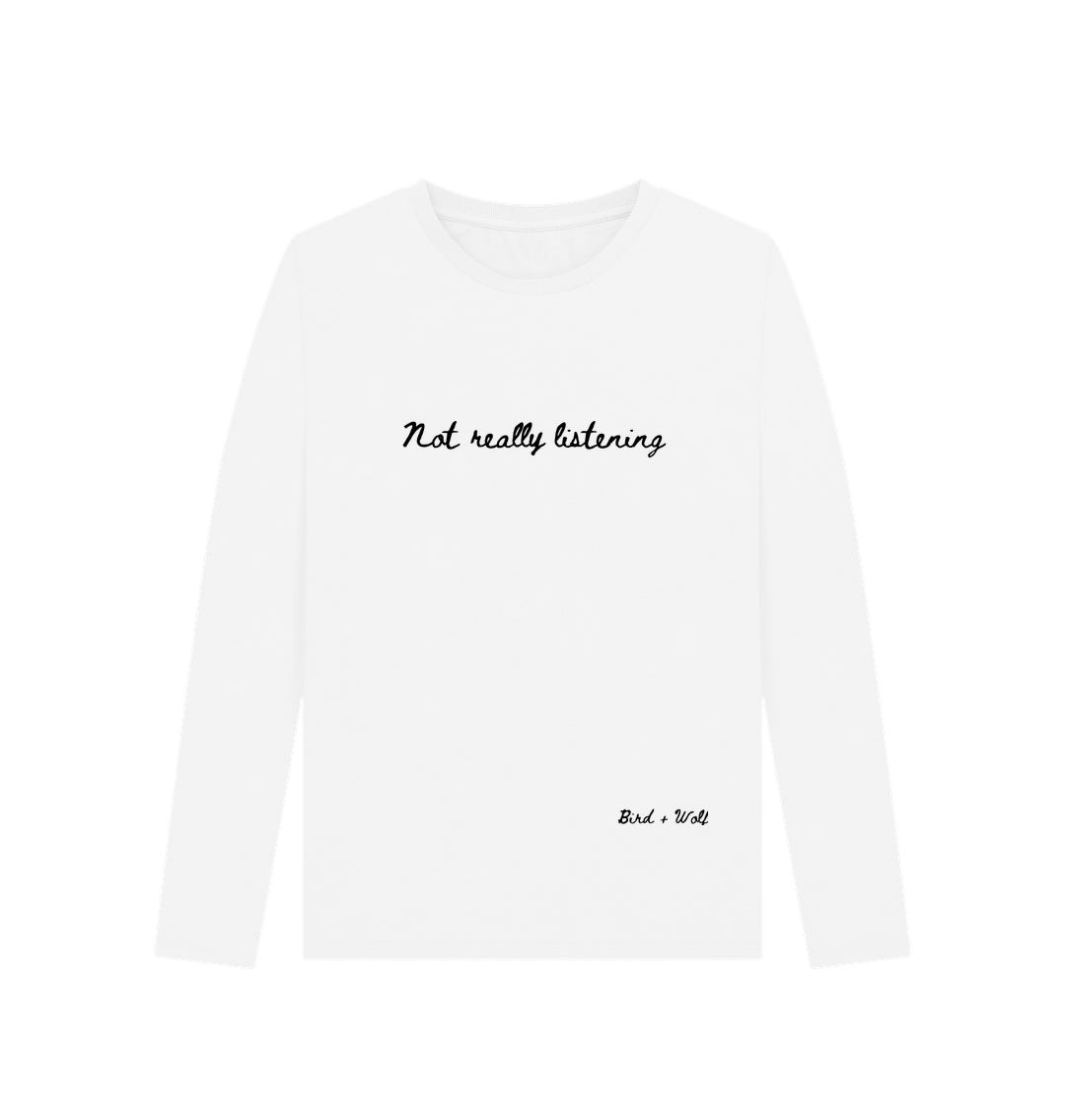 White Not Really Listening Long Sleeve Tee