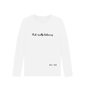 White Not Really Listening Long Sleeve Tee