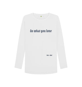 White Do What You Love Long Sleeve Tee