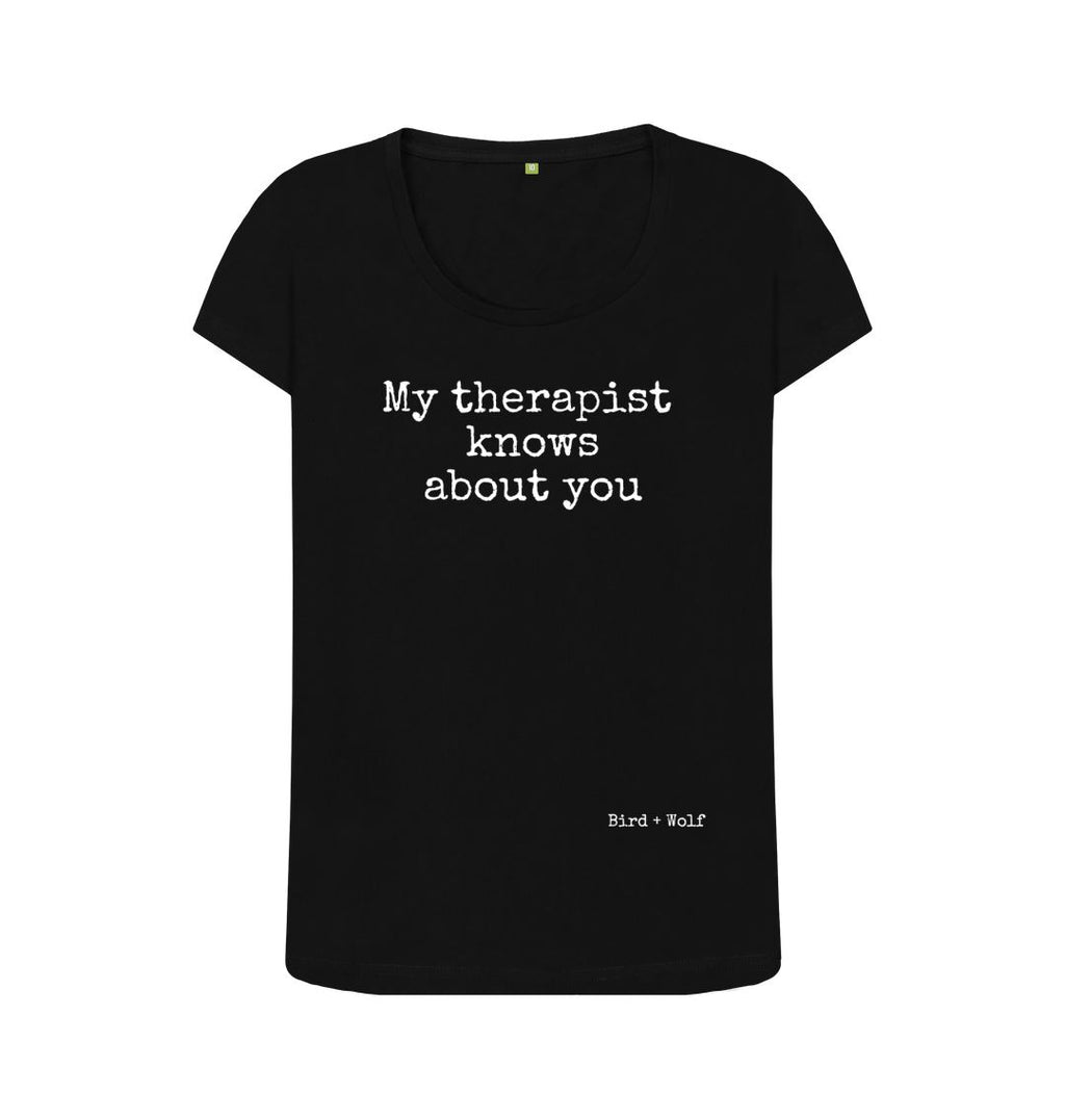 Black My Therapist Knows About You Scoop Neck Tee