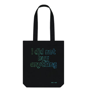 Black I Did Not Buy Anything Bag