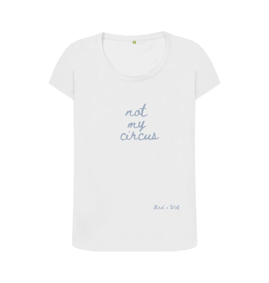 White Not My Circus Scoop T Shirt